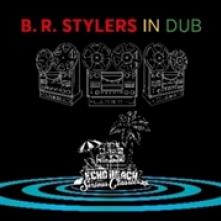 B.R. STYLERS  - CD IN DUB