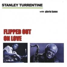 TURRENTINE STANLEY  - CD FLIPPED OUT ON LOVE