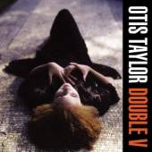 TAYLOR OTIS  - CD DOUBLE V