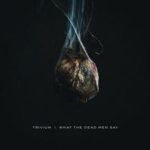 TRIVIUM  - CD WHAT THE DEAD MEN SAY