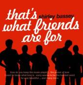 BASSEY SHIRLEY  - CD THAT'S WHAT FRIENDS ARE FOR