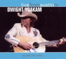 YOAKAM DWIGHT  - CD LIVE FROM AUSTIN, TX