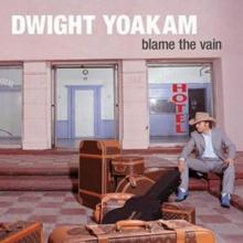 YOAKAM DWIGHT  - VINYL BLAME THE VAIN [VINYL]