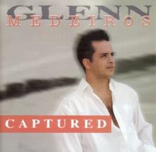MEDEIROS GLENN  - CD CAPTURED