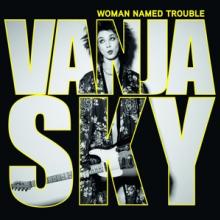 SKY VANJA  - CD WOMAN NAMED TROUBLE