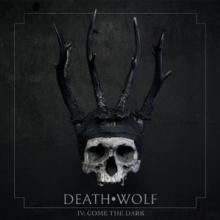 DEATH WOLF  - CD IV: COME THE DARK