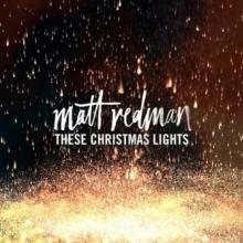 REDMAN MATT  - CD THESE CHRISTMAS LIGHTS