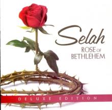 SELAH  - CD ROSE OF BETHLEHEM (DLX)