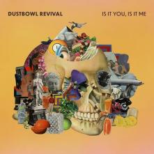 DUSTBOWL REVIVAL  - CDG IS IT YOU, IS IT ME