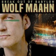 WOLF MAAHN  - CD BREAK OUT OF BABYLON