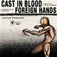CAST IN BLOOD/FOREIGN HANDS  - VINYL LAPSED REQUIEM..
