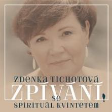 TICHOTOVA ZDENKA  - CD ZPIVANI SE SPIRITUAL KVINTETEM