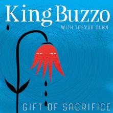 KING BUZZO & TREVOR DUNN  - CD GIFT OF SACRIFICE