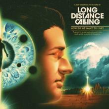 LONG DISTANCE CALLING  - CD HOW DO WE WANT TO LIVE? -LTD-