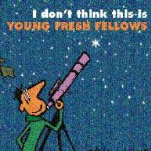  I DON'T THINK THIS IS... THE YOUNG FRESH [VINYL] - supershop.sk