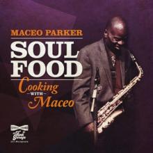 PARKER MACEO  - CD SOUL FOOD:COOKING WITH MA