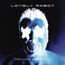 LONELY ROBOT  - VINYL FEELINGS ARE GOOD [VINYL]