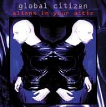 GLOBAL CITIZEN  - 2xCD ALIENS IN YOUR ATTIC