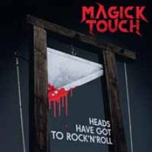 MAGICK TOUCH  - CD HEADS HAVE GOT TO ROCK'N'ROLL