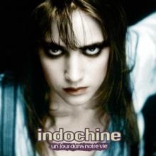 INDOCHINE  - CD UN JOUR DANS NOTRE VIE