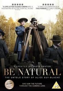 BE NATURAL  - DVD UNTOLD STORY OF ALICE GUY-BLACHE