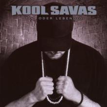 KOOL SAVAS  - CD TOT ODER LEBENDIG/RE-EDIT