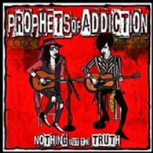 PROPHETS OF ADDICTION  - CD NOTHING BUT THE TRUTH
