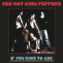 RED HOT CHILI PEPPERS  - VINYL IF YOU HAVE TO..