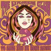 EXPLORERS CLUB  - CD TO SING AND BE BORN AGAIN
