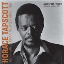 TAPSCOTT HORACE  - CD ANCESTRAL ECHOES: THE..