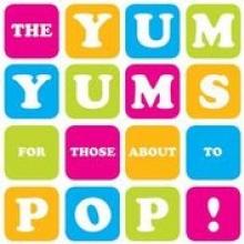 YUM YUMS  - CD FOR THOSE ABOUT TO POP!