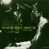 BRUBECK DAVE  - 4xCD TIME WAS -BOX SET-