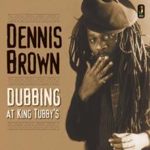 BROWN DENNIS  - VINYL DUBBING AT KING TUBBY'S [VINYL]