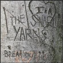SNARLIN' YARNS  - VINYL BREAK YOUR HEART [VINYL]