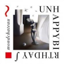UNHAPPYBIRTHDAY  - CD MONDCHATEAU