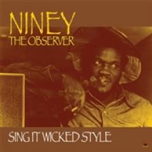 NINEY THE OBSERVER  - CD SING IT WICKED STYLE
