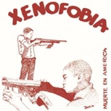 XENOFOBIA  - SI MUERTE EN AMERICA /7