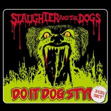 SLAUGHTER AND THE DOGS  - CD DO IT DOG STYLE: 3CD DIGIPAK