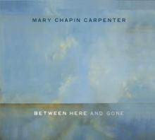CARPENTER MARY CHAPIN  - CD BETWEEN HERE & GONE