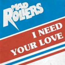 MAD ROLLERS  - SI I NEED YOUR LOVE /7