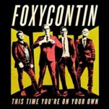 FOXYCONTIN  - VINYL THIS TIME YOU'RE ON.. [VINYL]