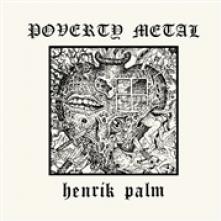 PALM HENRIK  - CD POVERTY METAL
