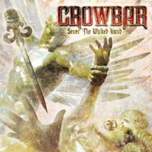 CROWBAR  - CD SEVER THE WICKED HAND