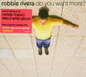 RIVERA ROBBIE  - CD DO YOU WANT MORE