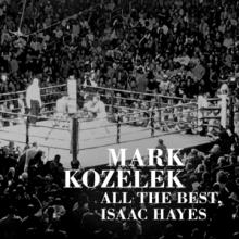 MARK KOZELEK  - VINYL ALL THE BEST. ISSAC HAYES [VINYL]