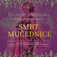  VONDRUSKA: SMRT MUCEDNICE – LETOPISY KRALOVSKE KOMORY (CD-MP3) - suprshop.cz