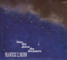 FRANCESCO BRUNO  - CD BLUE SKY ABOVE THE DREAMERS