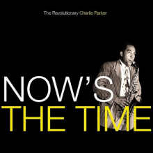 PARKER CHARLIE QUINTET  - CD NOW'S THE TIME [LTD]