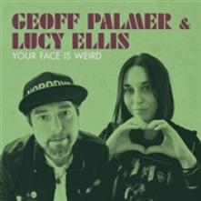 PALMER GEOFF & LUCY ELLI  - VINYL YOUR FACE IS WEIRD -10- [VINYL]