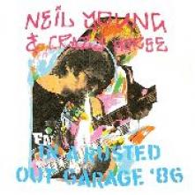 NEIL YOUNG & CRAZY HORSE  - CD IN A RUSTED OUT GARAGE 86